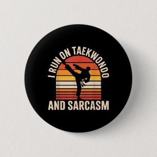 I Run On Taekwondo and Sarcasm Funny Taekwondo 6 Cm Round Badge