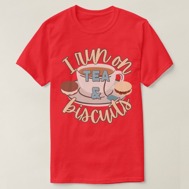 I Run On Tea And Biscuits Fun Slogan T-Shirt (Design Front)