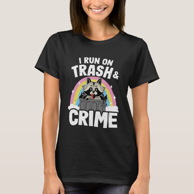 I Run On Trash And Crime Rainbow Racoon Pullover  (Front)