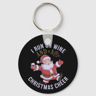 I Run on Wine and Christmas Cheer Key Ring