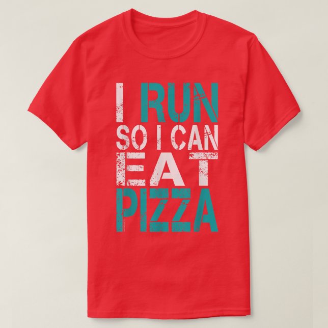 I Run So I Can Eat Pizza 2621366 T-Shirt (Design Front)
