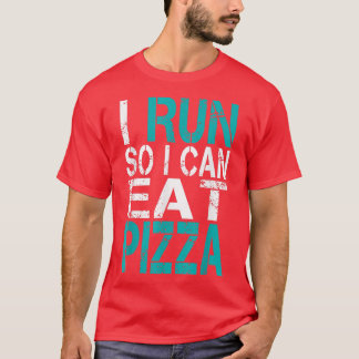 I Run So I Can Eat Pizza 2621366 T-Shirt
