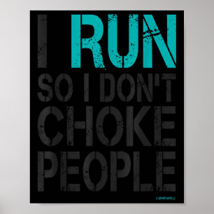 I run so i don't choke people t shirt_1 poster