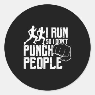 I Run So I Don't Punch People Funny Saying Running Classic Round Sticker