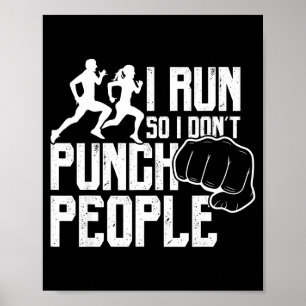 I Run So I Don't Punch People Funny Saying Running Poster