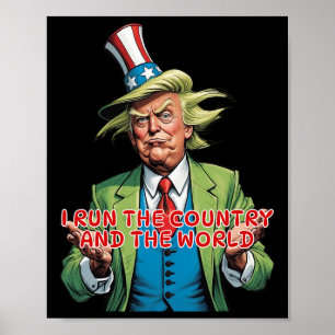 I Run The Country And The World Funny Trump Poster