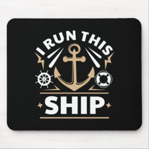 I run this ship funny boating mouse pad
