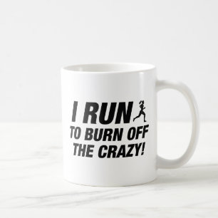 I Run To Burn Off The Crazy Coffee Mug