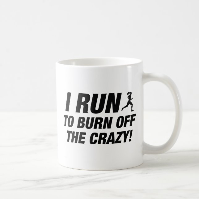 I Run To Burn Off The Crazy Coffee Mug (Right)