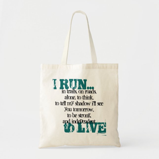 I RUN..., to LIVE, in trails, on roads,alone, t... Tote Bag (Front)