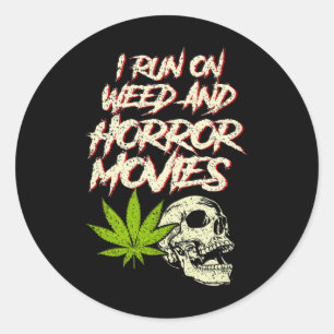 I Run Weed Horror Movies Skull Funny Halloween Sto Classic Round Sticker