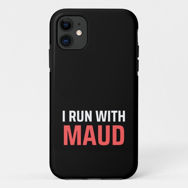 I Run With Maud Case-Mate iPhone Case (Back)