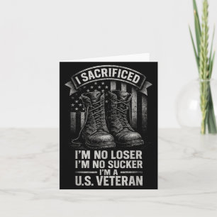 I Sacrificed Im No Im No Sucker Im a US Veteran Card