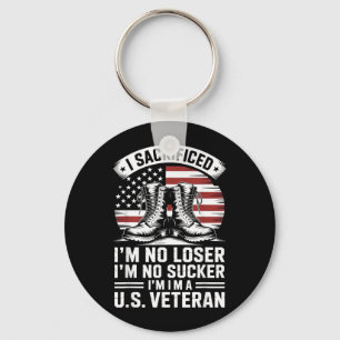 I Sacrificed Im No Im No Sucker Im a US Veteran Key Ring