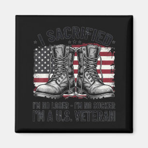I Sacrificed Im No Im No Sucker Im a US Veteran Magnet