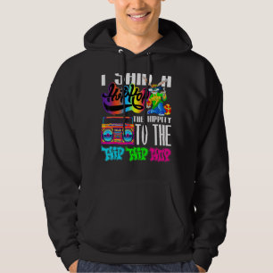 I Said Hip The Hippity To Hop Hip Hop Bunny Easte Hoodie
