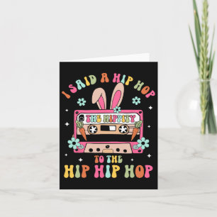 I Said Hip The Hippity To Hop Hip Hop Bunny Funny  Card