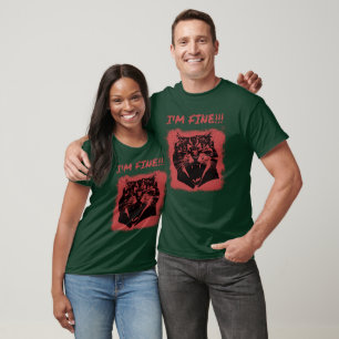 I Said I'm Fine. T-Shirt
