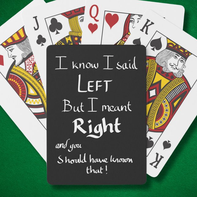 I Said Left Funny Directions Argument Joke Quote   Playing Cards (Funny driving travel directions joke black and white playing cards)