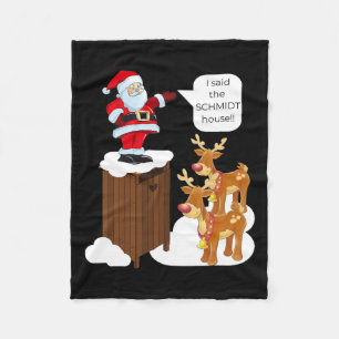 I Said The Schmidt House Fun Xmas Santa  Fleece Blanket