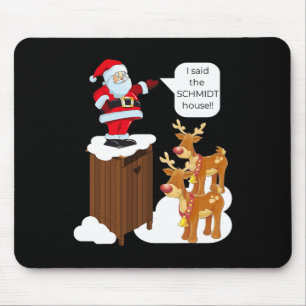 I Said The Schmidt House Fun Xmas Santa Mouse Pad