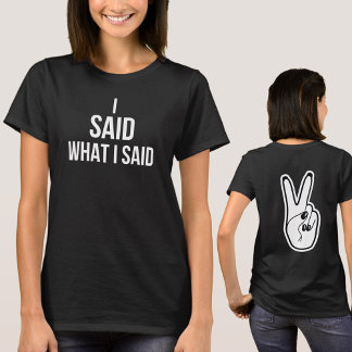 I Said What I Said, Deuces Peace Hand Sign Snarky T-Shirt