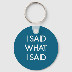 I Said What I Said, Funny, Joke, Sarcastic, Family Key Ring