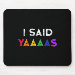I Said Yaaaas Lgbt Wedding Party Tee Gay Lesbian E Mouse Pad