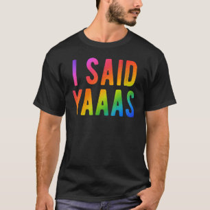 I Said Yaaas Rainbow Pride Gay Groom Lgbt T-Shirt