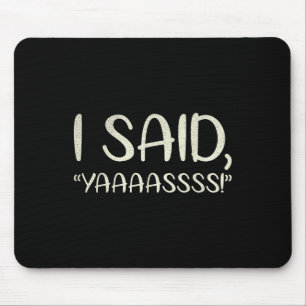 I Said Yaaass Marriage Design For Bride Groom Mouse Pad