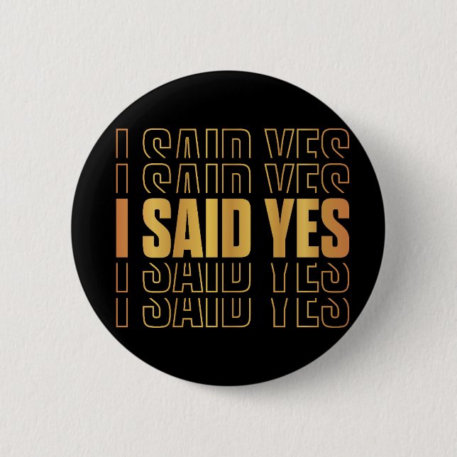 I Said Yes Button (Front)