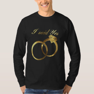 I Said Yes Engagement Ring Engagement Party For T-Shirt