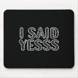 I Said Yes Shirt Bride And Groom Tees Wedding Anni Mouse Pad