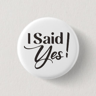“I said yes” writing 3 Cm Round Badge