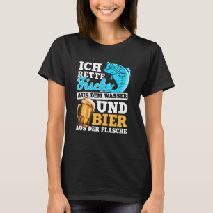 I Save Fish From The Water And Beer From The Bottl T-Shirt