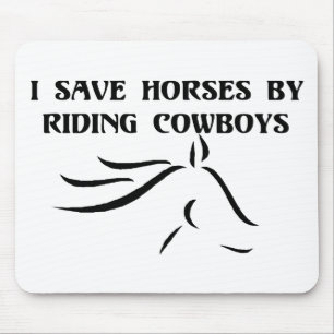I Save Horses By Riding Cowboys Mouse Pad