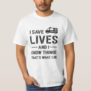 I Save Lives Ambulance Driver Paramedic Hospital T-Shirt