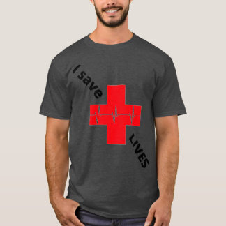 I save lives T-Shirt