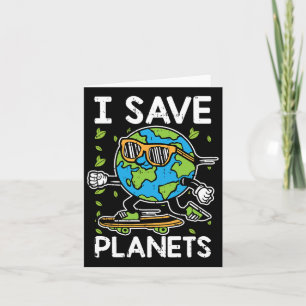 I Save The Planet Earth Day Environmental Environm Card
