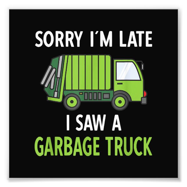 I Saw a Garbage Truck Costume  Recycling Garbage Photo Print (Front)