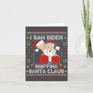 I Saw Biden Sniffing Santa Claus Ugly Christmas  Card