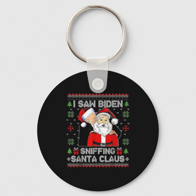 I Saw Biden Sniffing Santa Claus Ugly Christmas  Key Ring (Front)
