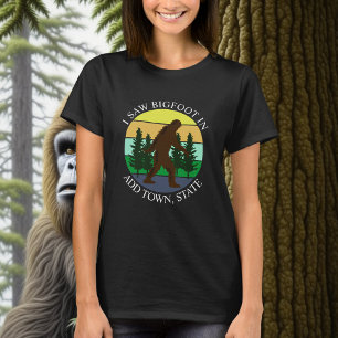 I Saw Bigfoot in (Add Town and State) Personalised T-Shirt