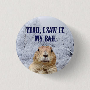 I Saw It Groundhog Day 3 Cm Round Badge