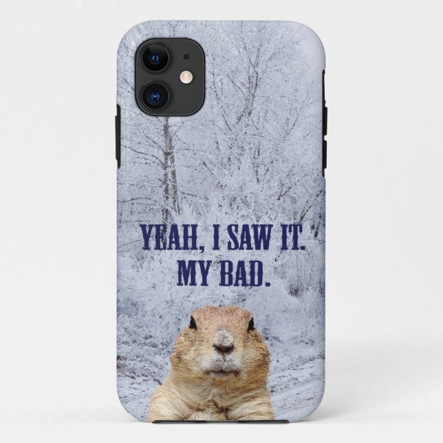 I Saw It Groundhog Day Case-Mate iPhone Case (Back)