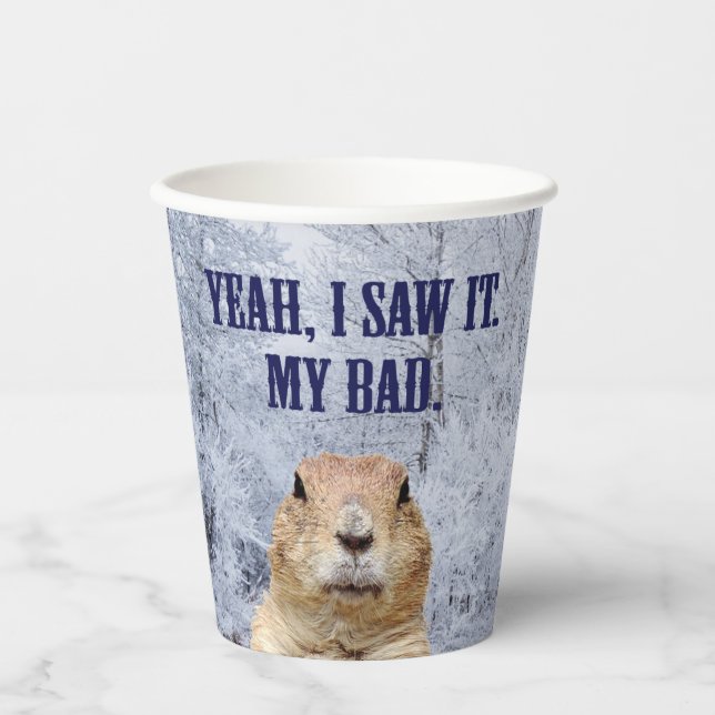 I Saw It Groundhog Day Paper Cups (Front)