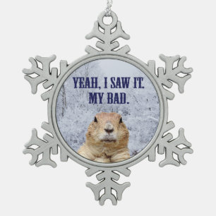 I Saw It Groundhog Day Snowflake Pewter Christmas Ornament