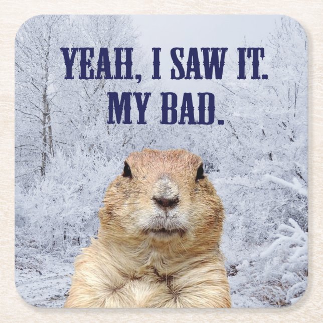 I Saw It Groundhog Day Square Paper Coaster (Front)