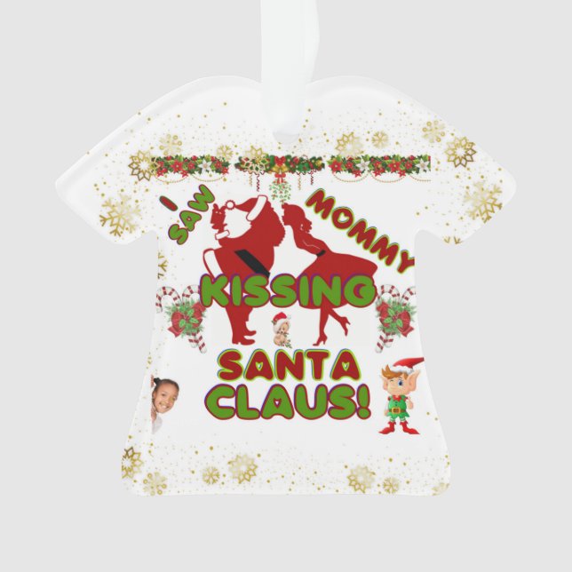 I SAW MOMMY KISSING SANTA CLAUS! ORNAMENT (Front)