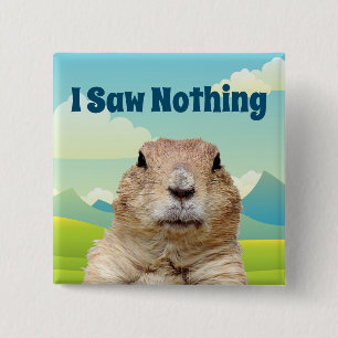 I Saw Nothing on Groundhog Day 15 Cm Square Badge